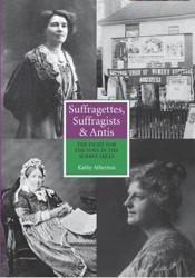 Suffragettes, Suffragists & Antis