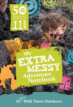 50 Things to Do Before Youre 11 : Extra Messy Edition