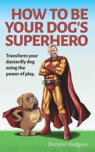 How to be Your Dog's Superhero