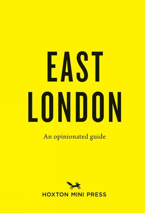 An Opinionated Guide to East London