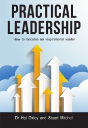 PRACTICAL LEADERSHIP: How to become an inspirational leader