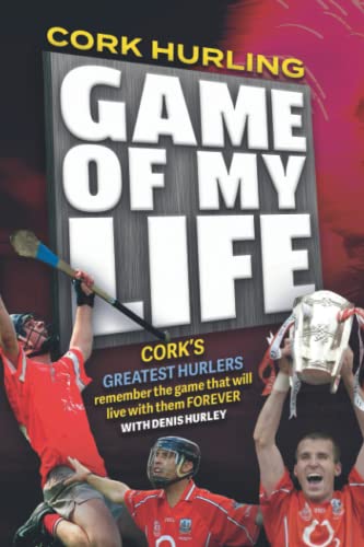 Cork Hurling; Game of My Life
