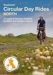 Sustrans' Circular Day Rides North: 75 rides in Northern England, Scotland and Northern Ireland