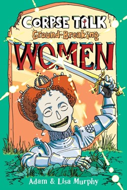 Corpse Talk: Ground-Breaking Women