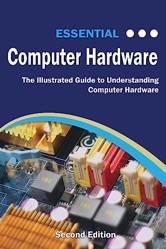 Essential Computer Hardware Second Edition