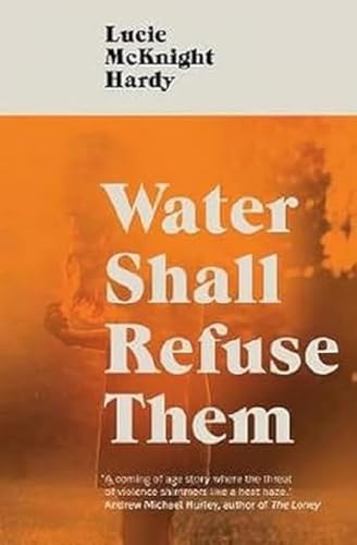 Water Shall Refuse Them