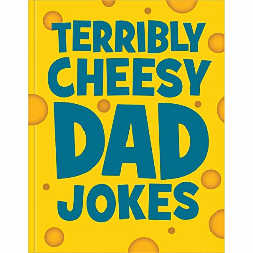 Terribly Cheesy Dad Jokes