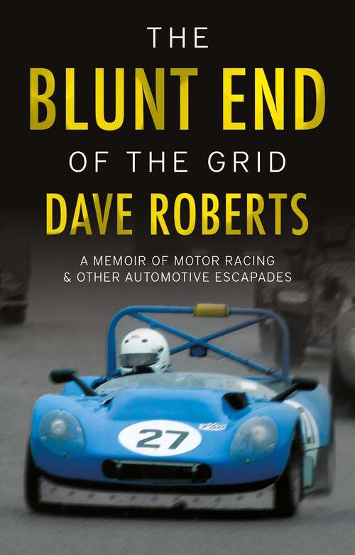 The Blunt End of the Grid: A memoir of motor racing and other automotive escapades
