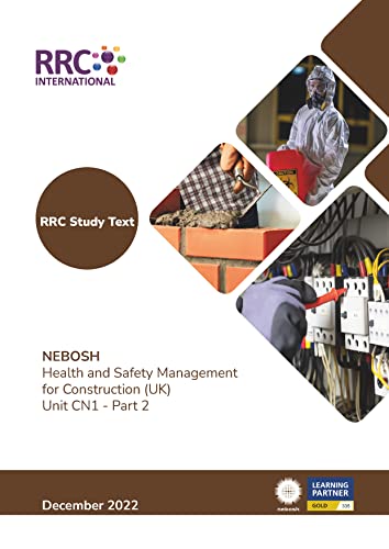 Study Text: NEBOSH Health and Safety Management for Construction - (UK) Unit CN1