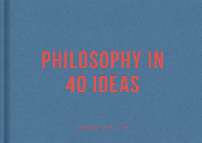 Philosophy in 40 ideas