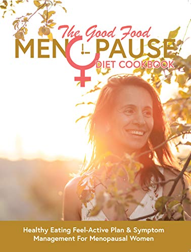 The Good Food Menopause Diet Cookbook