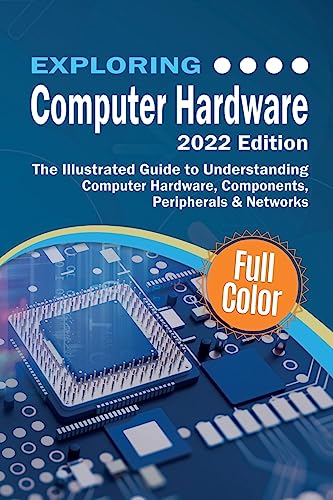 Exploring Computer Hardware - 2022 Edition