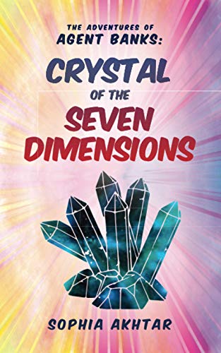 The Adventures of Agent Banks Crystal of the Seven Dimensions