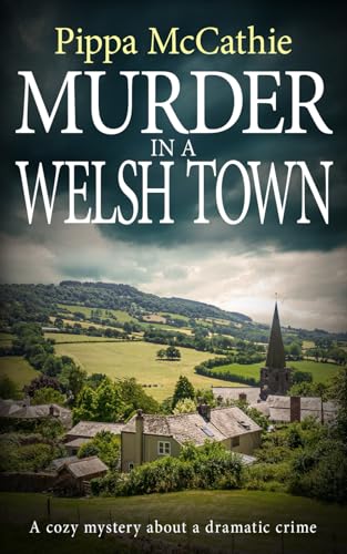MURDER IN A WELSH TOWN: A cozy mystery about a dramatic crime (The Havard and Lambert mysteries)