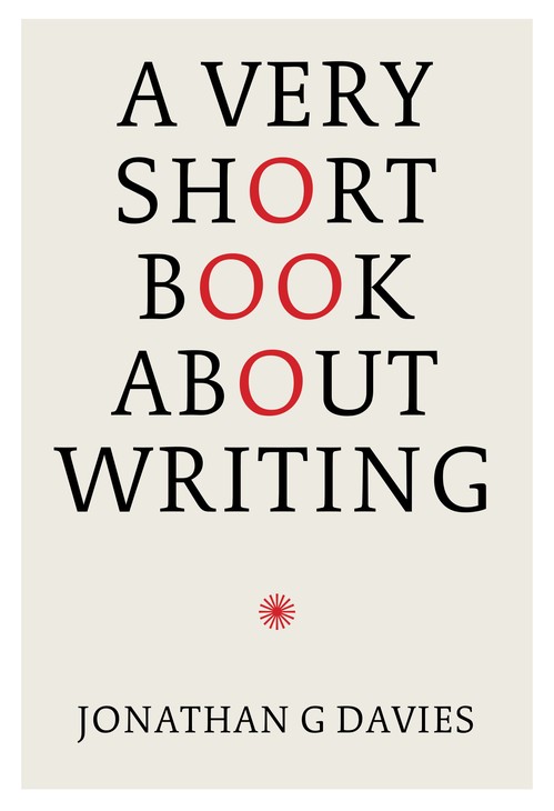 A A Very Short Book About Writing