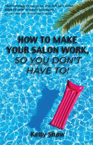 How to Make Your Salon Work, So You Don't Have To!