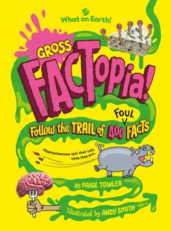 Gross FACTopia!