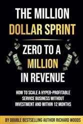 The Million Dollar Sprint - Zero to One Million In Revenue