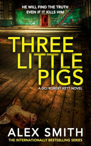 Three Little Pigs: A Terrifying British Crime Thriller (DCI Kett Crime Thrillers)