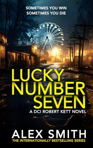Lucky Number Seven: An Explosive British Crime Thriller (DCI Kett Crime Thrillers)