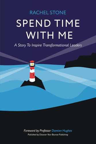 Spend Time With Me: A Story to Inspire Transformational Leaders