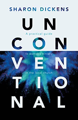 Unconventional: A practical guide to women's ministry in the local church