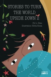 Stories To Turn The World Upside Down 2: Inspiring Short Stories for Kids About Self Confidence, Gratitude, Teamwork and Friendship | Book for 6+ year olds