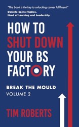 How to Shut Down Your BS Factory: Break the Mould - volume 2
