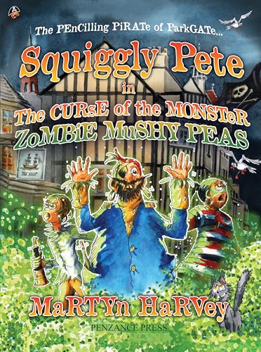 Squiggly Pete and the Curse of the Monster Zombie Mushy Peas Invasion... Apocalypse... Thingy