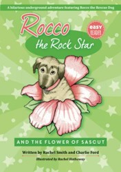 Rocco the Rock Star and the Flower of Sascut