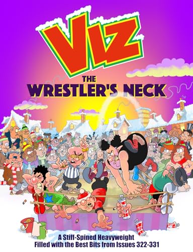 Viz Magazine - Viz Annual 2026: The Wrestler's Neck: A Stiff-Spined Heavyweight Filled with the Best Bits from Issues 322-331