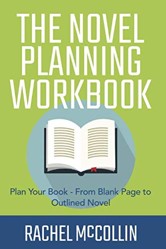 The Novel Planning Workbook: Plan Your Book - From Blank Page to Outlined Novel (Writers Workbook Series)