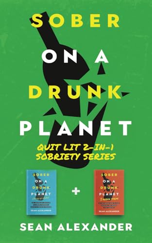 Sober On A Drunk Planet: Quit Lit 2-In-1 Sobriety Series