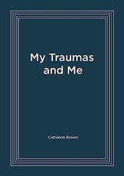 My Traumas and Me