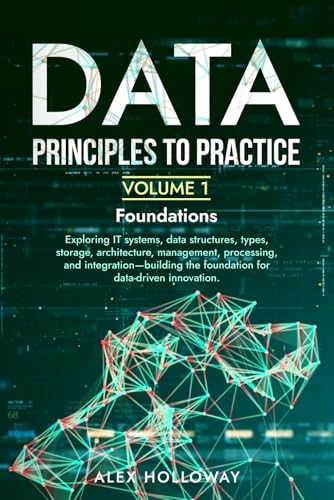 Data: Principles To Practice - Volume 1 'Foundations'