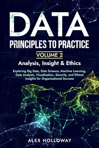 Data: Principles To Practice - Volume 2 'Analysis, Insight & Ethics'