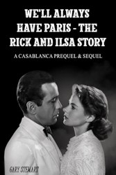 We'll Always Have Paris - The Rick And Ilsa Story
