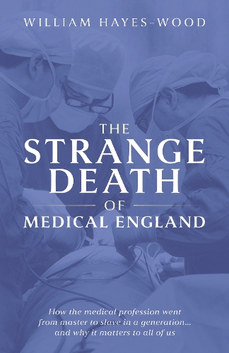 The Strange Death of Medical England