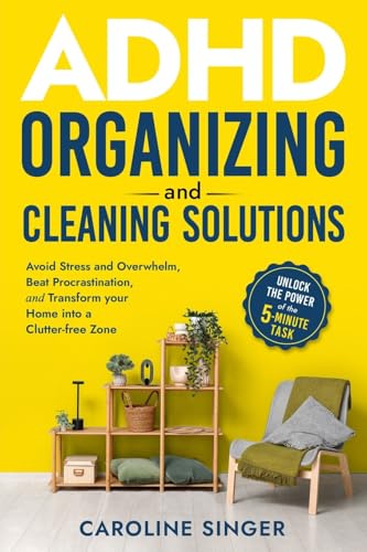 ADHD Organizing and Cleaning Solutions