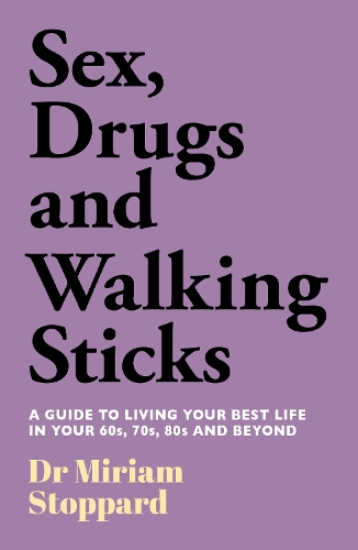 Dr Miriam Stoppard: Sex, Drugs and Walking Sticks