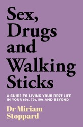 Dr Miriam Stoppard: Sex, Drugs and Walking Sticks