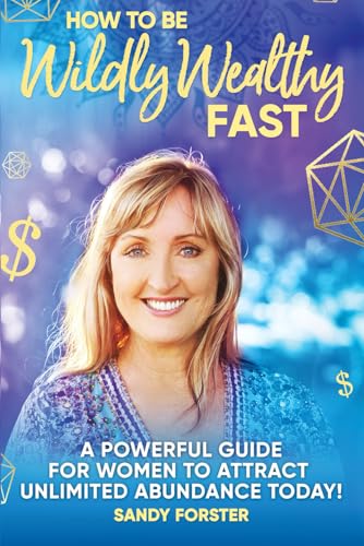 How To Be Wildly Wealthy FAST