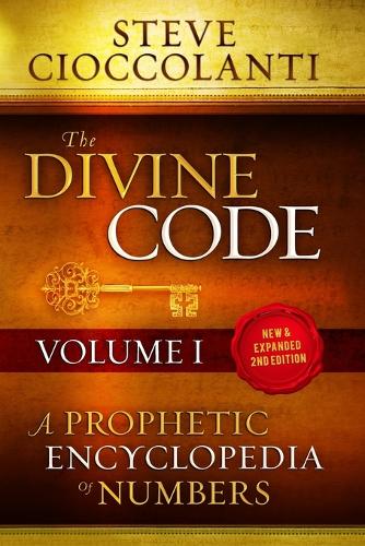 The Divine Code-A Prophetic Encyclopedia of Numbers, Volume I