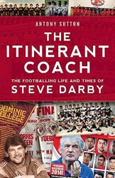 The Itinerant Coach - The Footballing Life and Times of Steve Darby