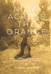 Nuns Across the Orange: A History of the Pioneering Anglican Community of St Michael and All Angels, Bloemfontein