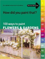 100 Ways to Paint Flowers and Gardens
