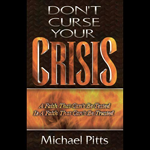 Don't Curse Your Crisis