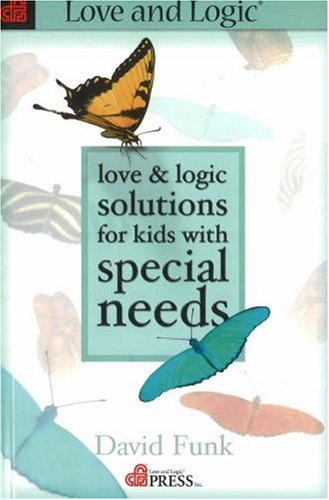 Love and Logic Solutions for Kids with Special Needs