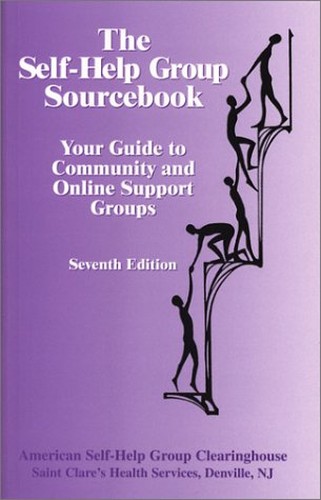 The Self-Help Group Sourcebook: Your Guide To Community and Online Support Groups