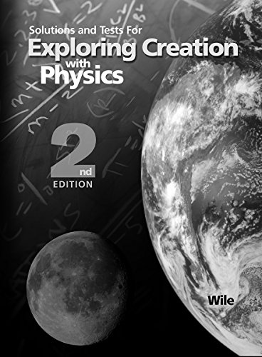 Exploring Creation Physics Solutions & Tests Manual Second Edition